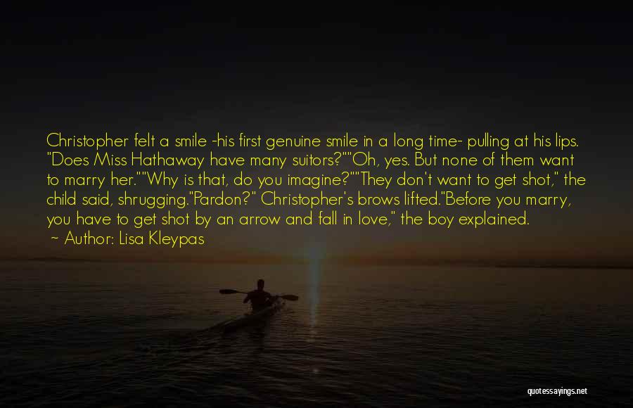 Lisa Kleypas Quotes: Christopher Felt A Smile -his First Genuine Smile In A Long Time- Pulling At His Lips. Does Miss Hathaway Have