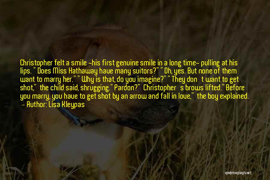 Lisa Kleypas Quotes: Christopher Felt A Smile -his First Genuine Smile In A Long Time- Pulling At His Lips. Does Miss Hathaway Have