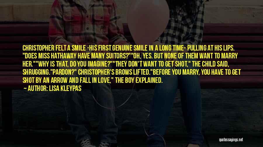 Lisa Kleypas Quotes: Christopher Felt A Smile -his First Genuine Smile In A Long Time- Pulling At His Lips. Does Miss Hathaway Have