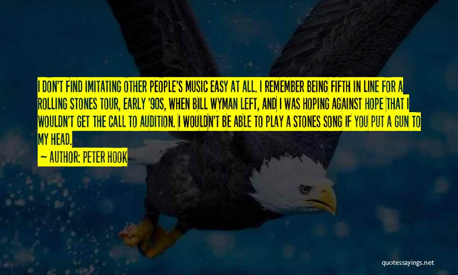 Peter Hook Quotes: I Don't Find Imitating Other People's Music Easy At All. I Remember Being Fifth In Line For A Rolling Stones