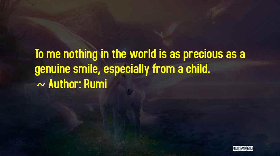 Rumi Quotes: To Me Nothing In The World Is As Precious As A Genuine Smile, Especially From A Child.