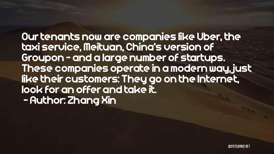 Zhang Xin Quotes: Our Tenants Now Are Companies Like Uber, The Taxi Service, Meituan, China's Version Of Groupon - And A Large Number