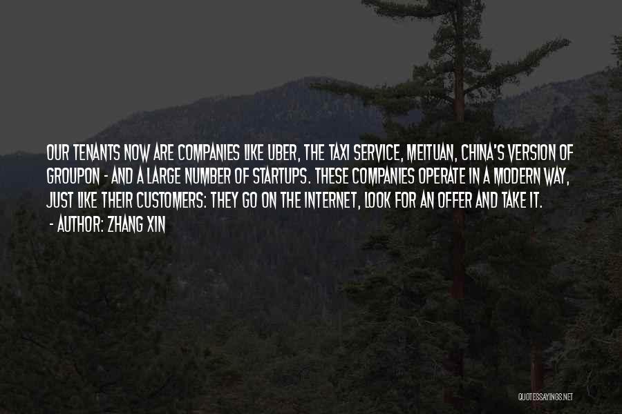 Zhang Xin Quotes: Our Tenants Now Are Companies Like Uber, The Taxi Service, Meituan, China's Version Of Groupon - And A Large Number