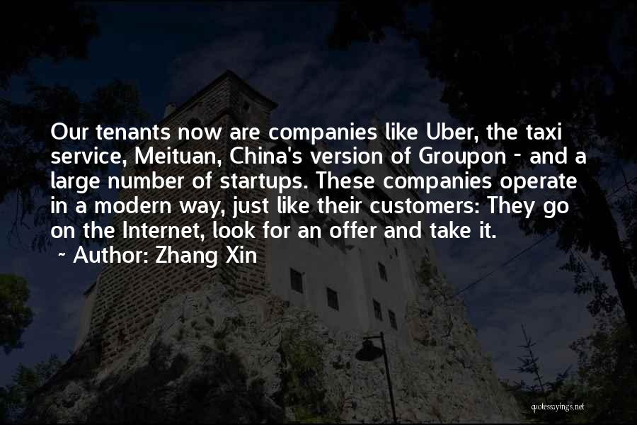 Zhang Xin Quotes: Our Tenants Now Are Companies Like Uber, The Taxi Service, Meituan, China's Version Of Groupon - And A Large Number