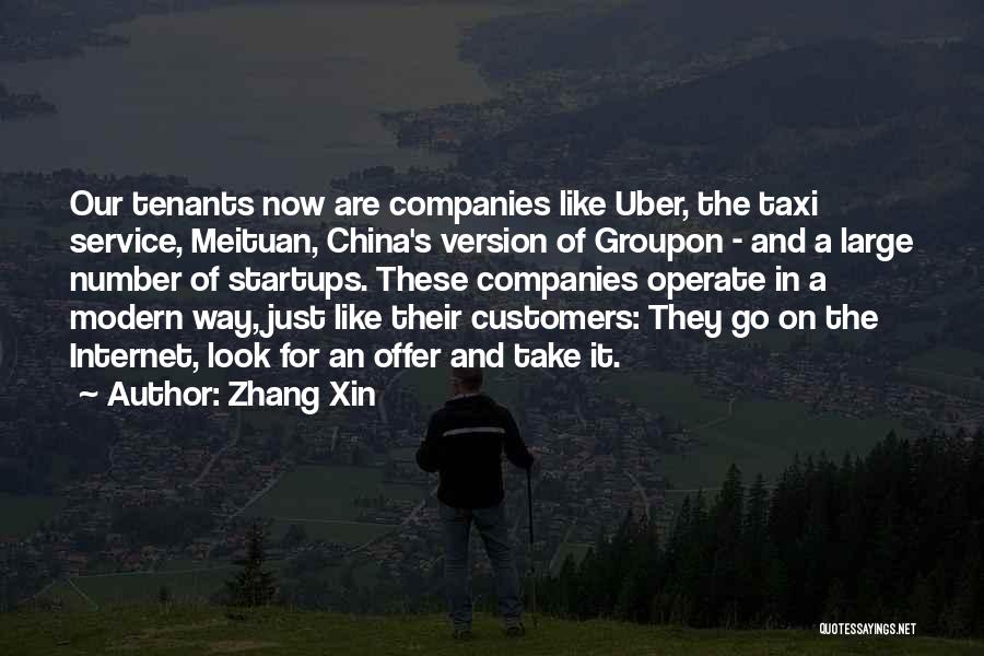 Zhang Xin Quotes: Our Tenants Now Are Companies Like Uber, The Taxi Service, Meituan, China's Version Of Groupon - And A Large Number