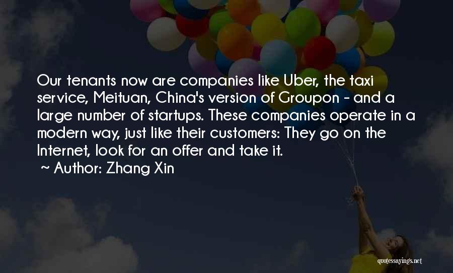 Zhang Xin Quotes: Our Tenants Now Are Companies Like Uber, The Taxi Service, Meituan, China's Version Of Groupon - And A Large Number