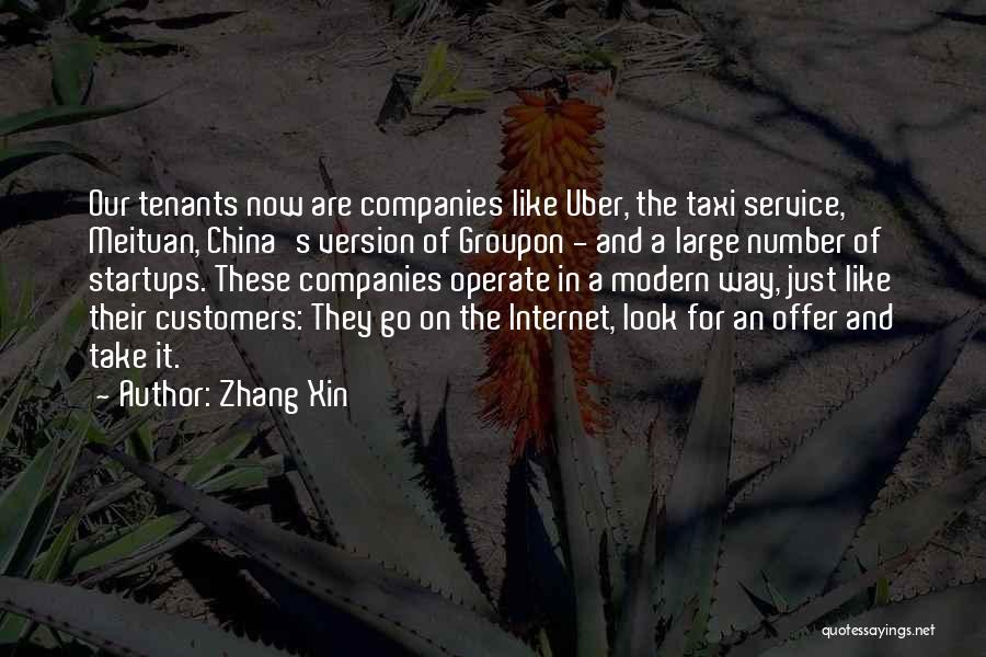 Zhang Xin Quotes: Our Tenants Now Are Companies Like Uber, The Taxi Service, Meituan, China's Version Of Groupon - And A Large Number