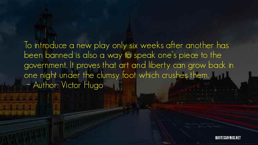 Victor Hugo Quotes: To Introduce A New Play Only Six Weeks After Another Has Been Banned Is Also A Way To Speak One's