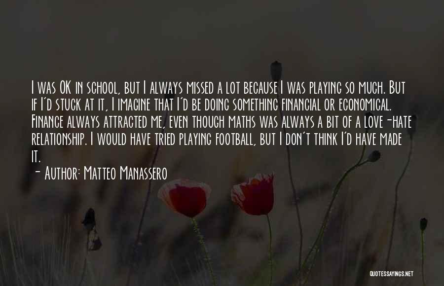 Matteo Manassero Quotes: I Was Ok In School, But I Always Missed A Lot Because I Was Playing So Much. But If I'd