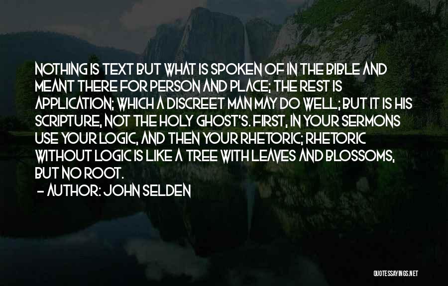 John Selden Quotes: Nothing Is Text But What Is Spoken Of In The Bible And Meant There For Person And Place; The Rest