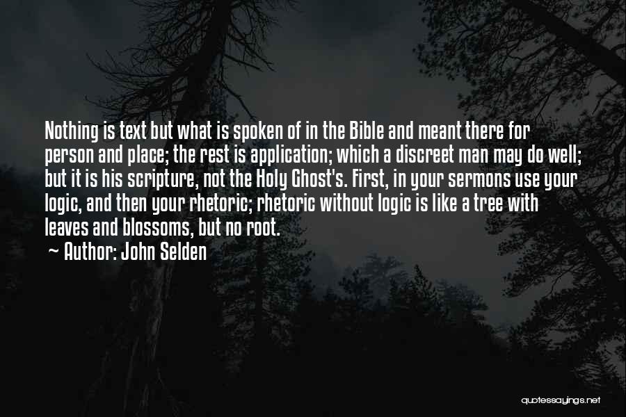 John Selden Quotes: Nothing Is Text But What Is Spoken Of In The Bible And Meant There For Person And Place; The Rest