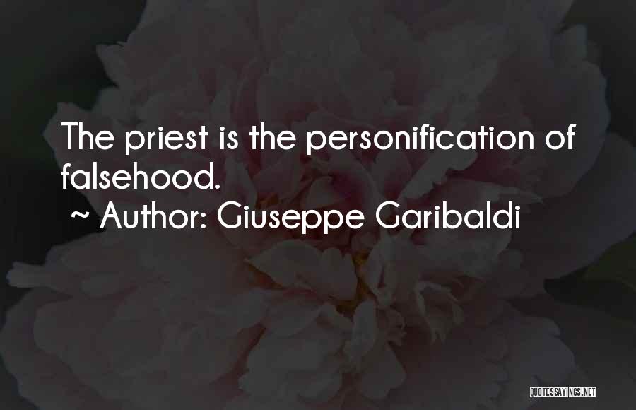 Giuseppe Garibaldi Quotes: The Priest Is The Personification Of Falsehood.