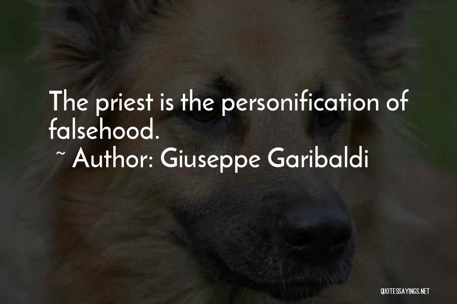 Giuseppe Garibaldi Quotes: The Priest Is The Personification Of Falsehood.