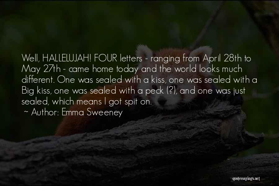 Emma Sweeney Quotes: Well, Hallelujah! Four Letters - Ranging From April 28th To May 27th - Came Home Today And The World Looks