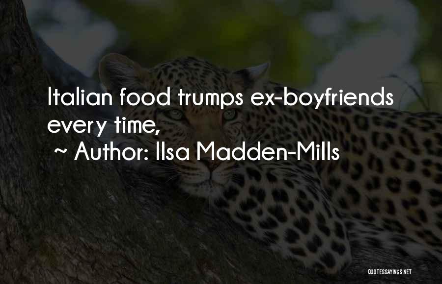 Ilsa Madden-Mills Quotes: Italian Food Trumps Ex-boyfriends Every Time,