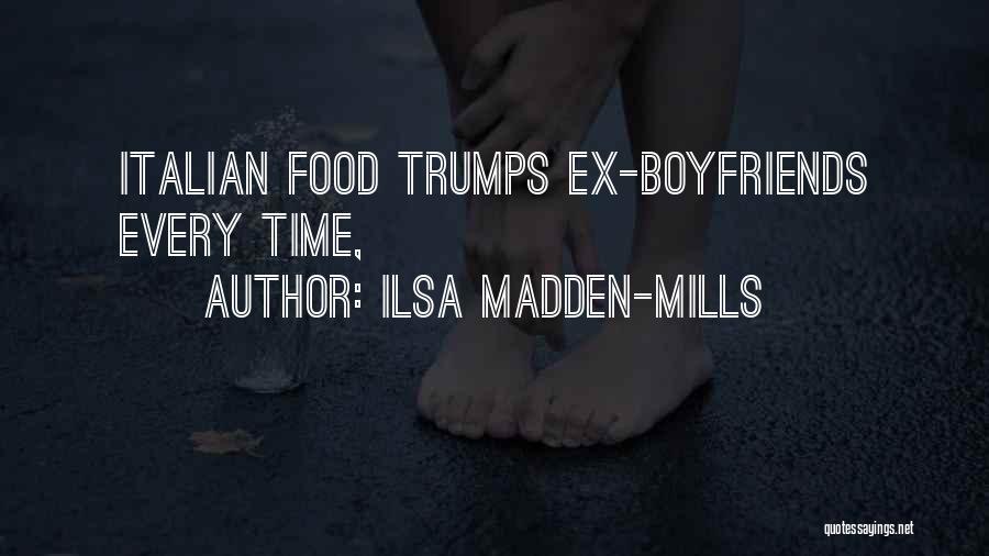 Ilsa Madden-Mills Quotes: Italian Food Trumps Ex-boyfriends Every Time,