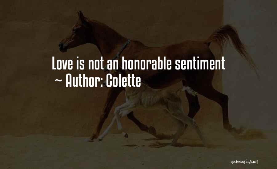 Colette Quotes: Love Is Not An Honorable Sentiment