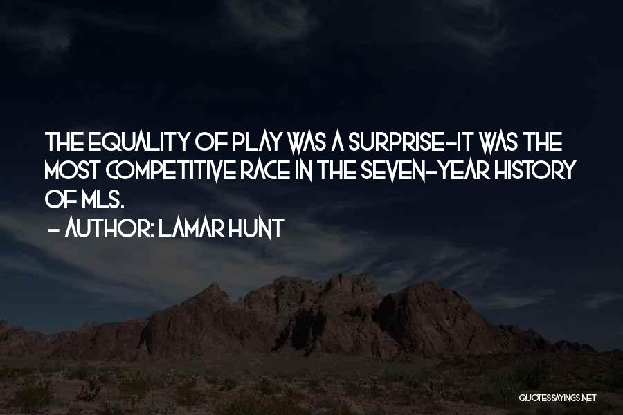 Lamar Hunt Quotes: The Equality Of Play Was A Surprise-it Was The Most Competitive Race In The Seven-year History Of Mls.