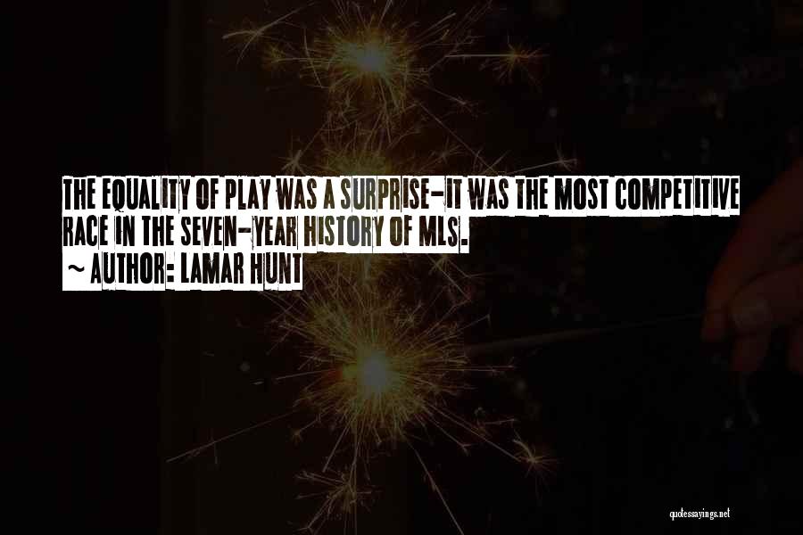 Lamar Hunt Quotes: The Equality Of Play Was A Surprise-it Was The Most Competitive Race In The Seven-year History Of Mls.