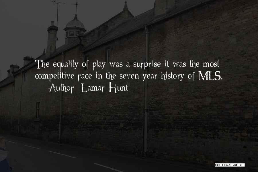 Lamar Hunt Quotes: The Equality Of Play Was A Surprise-it Was The Most Competitive Race In The Seven-year History Of Mls.