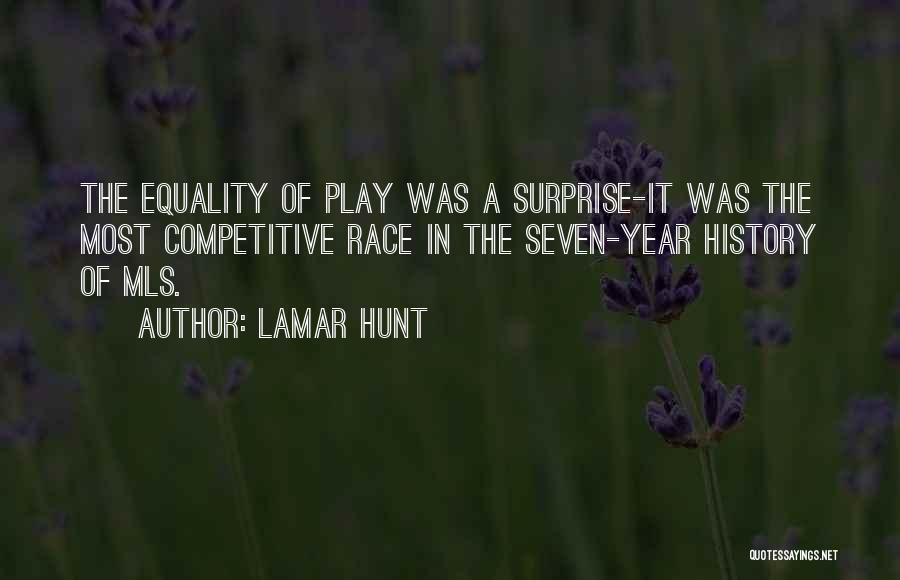 Lamar Hunt Quotes: The Equality Of Play Was A Surprise-it Was The Most Competitive Race In The Seven-year History Of Mls.