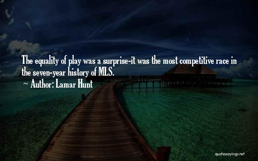 Lamar Hunt Quotes: The Equality Of Play Was A Surprise-it Was The Most Competitive Race In The Seven-year History Of Mls.