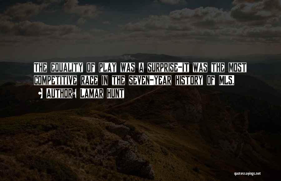 Lamar Hunt Quotes: The Equality Of Play Was A Surprise-it Was The Most Competitive Race In The Seven-year History Of Mls.