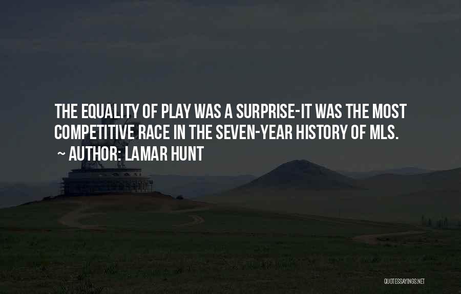 Lamar Hunt Quotes: The Equality Of Play Was A Surprise-it Was The Most Competitive Race In The Seven-year History Of Mls.