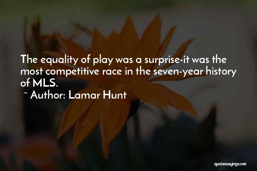 Lamar Hunt Quotes: The Equality Of Play Was A Surprise-it Was The Most Competitive Race In The Seven-year History Of Mls.