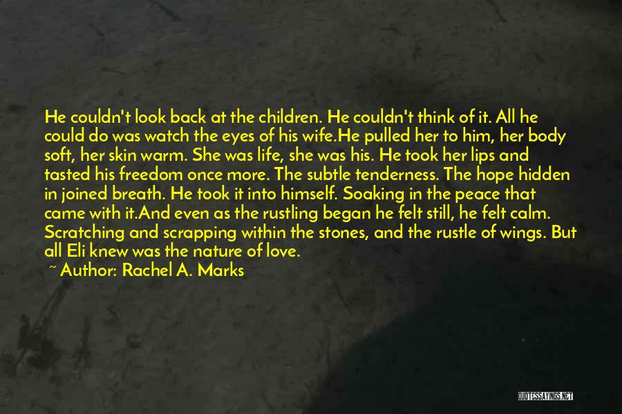 Rachel A. Marks Quotes: He Couldn't Look Back At The Children. He Couldn't Think Of It. All He Could Do Was Watch The Eyes