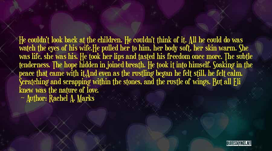 Rachel A. Marks Quotes: He Couldn't Look Back At The Children. He Couldn't Think Of It. All He Could Do Was Watch The Eyes