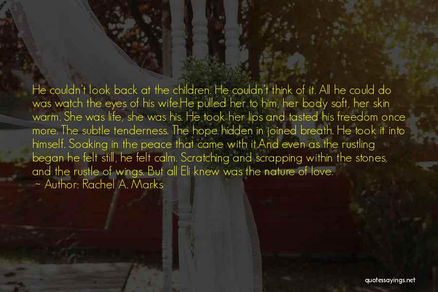 Rachel A. Marks Quotes: He Couldn't Look Back At The Children. He Couldn't Think Of It. All He Could Do Was Watch The Eyes