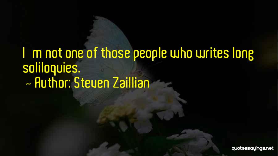 Steven Zaillian Quotes: I'm Not One Of Those People Who Writes Long Soliloquies.