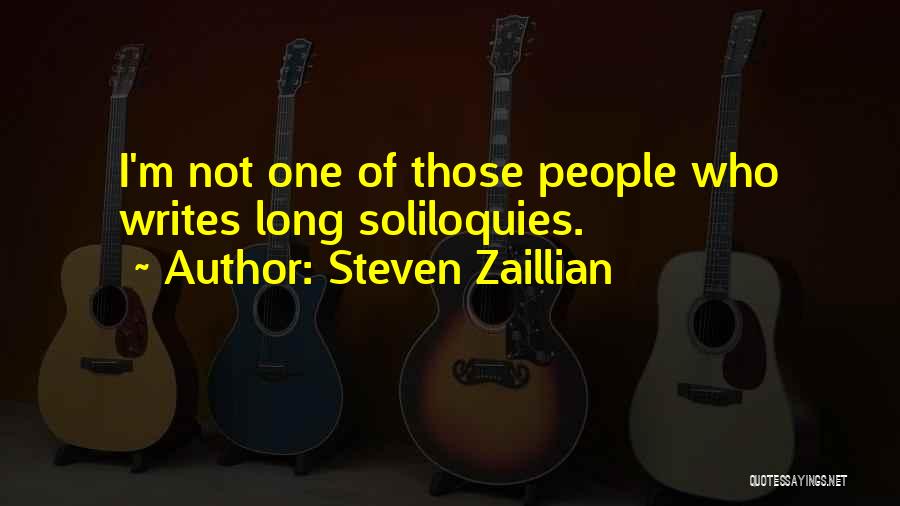 Steven Zaillian Quotes: I'm Not One Of Those People Who Writes Long Soliloquies.