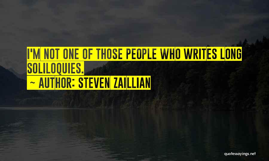 Steven Zaillian Quotes: I'm Not One Of Those People Who Writes Long Soliloquies.