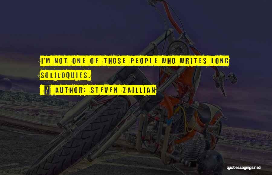 Steven Zaillian Quotes: I'm Not One Of Those People Who Writes Long Soliloquies.