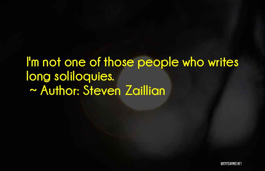 Steven Zaillian Quotes: I'm Not One Of Those People Who Writes Long Soliloquies.