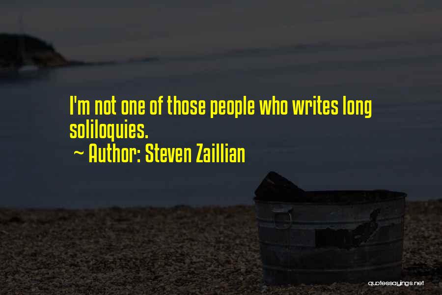 Steven Zaillian Quotes: I'm Not One Of Those People Who Writes Long Soliloquies.