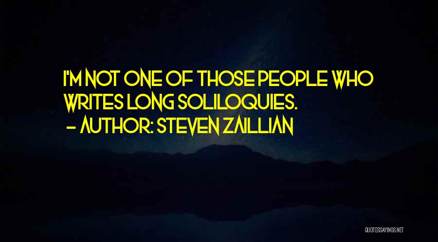 Steven Zaillian Quotes: I'm Not One Of Those People Who Writes Long Soliloquies.