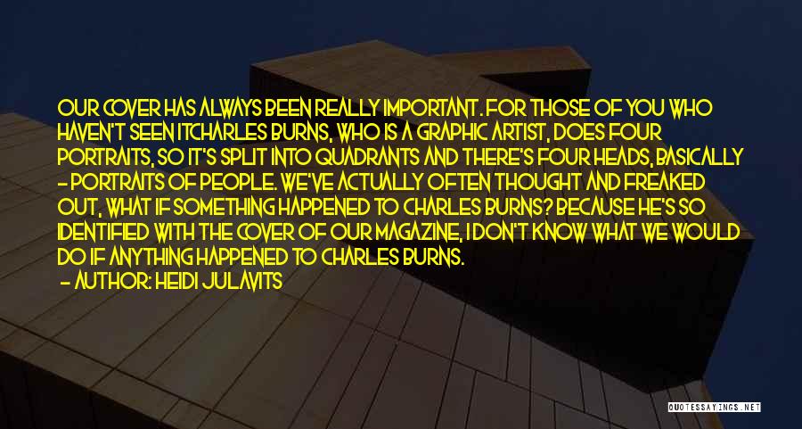 Heidi Julavits Quotes: Our Cover Has Always Been Really Important. For Those Of You Who Haven't Seen Itcharles Burns, Who Is A Graphic