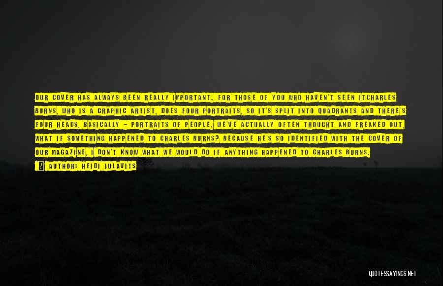 Heidi Julavits Quotes: Our Cover Has Always Been Really Important. For Those Of You Who Haven't Seen Itcharles Burns, Who Is A Graphic