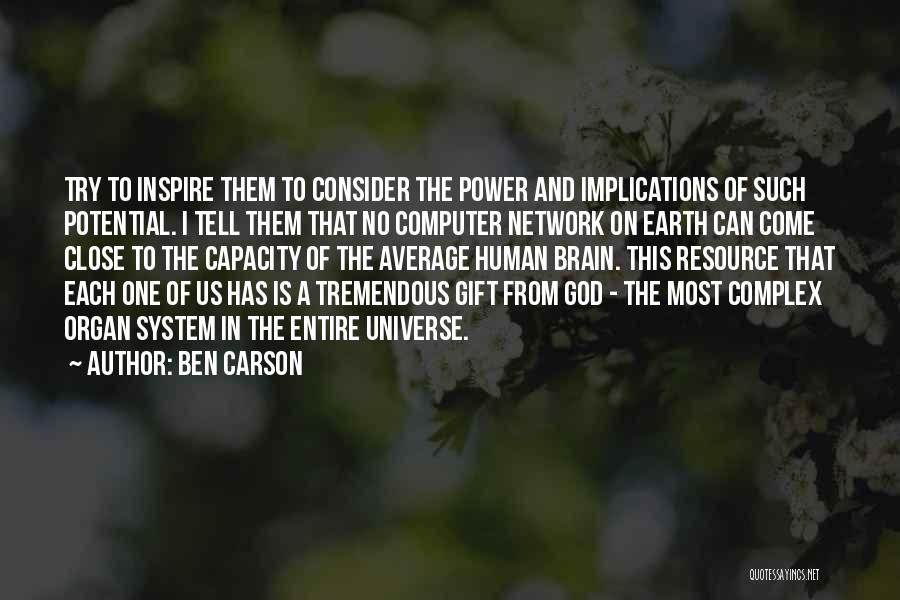 Ben Carson Quotes: Try To Inspire Them To Consider The Power And Implications Of Such Potential. I Tell Them That No Computer Network