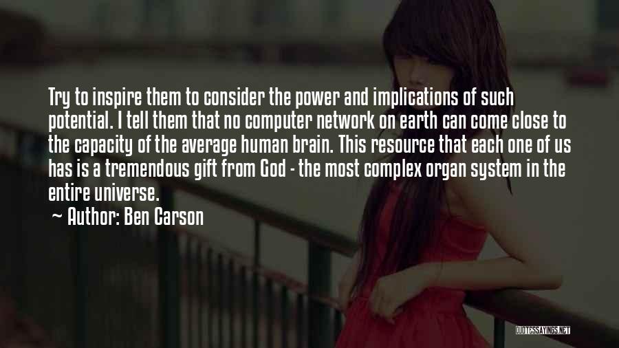 Ben Carson Quotes: Try To Inspire Them To Consider The Power And Implications Of Such Potential. I Tell Them That No Computer Network