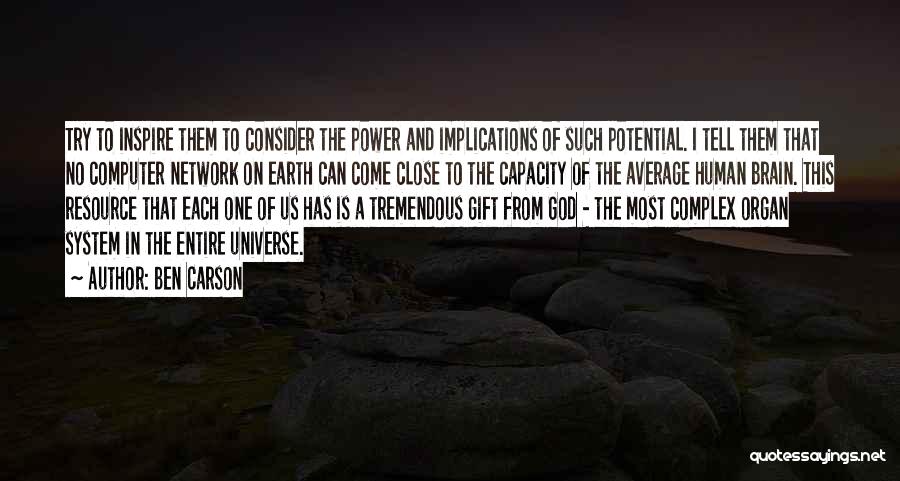 Ben Carson Quotes: Try To Inspire Them To Consider The Power And Implications Of Such Potential. I Tell Them That No Computer Network
