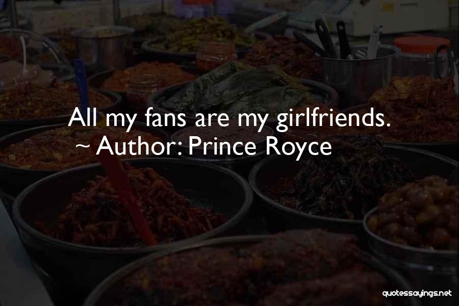 Prince Royce Quotes: All My Fans Are My Girlfriends.