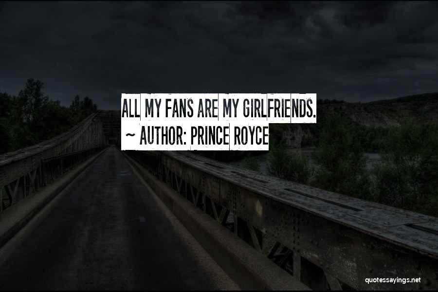 Prince Royce Quotes: All My Fans Are My Girlfriends.