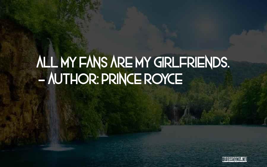 Prince Royce Quotes: All My Fans Are My Girlfriends.