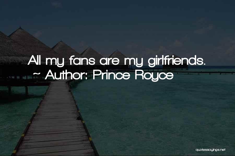 Prince Royce Quotes: All My Fans Are My Girlfriends.