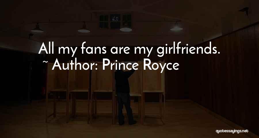 Prince Royce Quotes: All My Fans Are My Girlfriends.