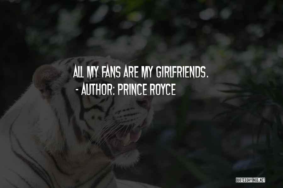 Prince Royce Quotes: All My Fans Are My Girlfriends.